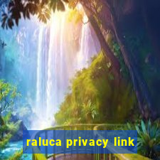 raluca privacy link